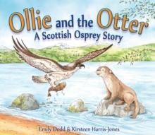 Ollie And The Otter : A Scottish Osprey Story