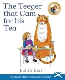 The Teeger That Cam For His Tea : The Tiger Who Came to Tea in Scots