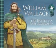 William Wallace : The Battle To Free Scotland