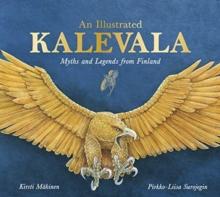 An Illustrated Kalevala : Myths and Legends from Finland