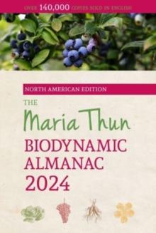 The North American Maria Thun Biodynamic Almanac : 2024