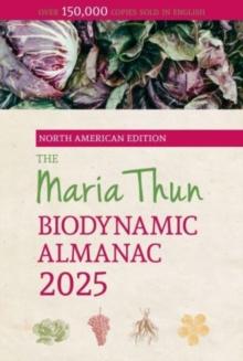 The North American Maria Thun Biodynamic Almanac : 2025