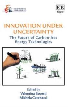 Innovation under Uncertainty : The Future of Carbon-free Energy Technologies