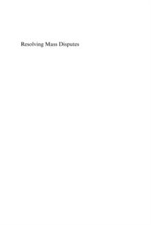 Resolving Mass Disputes : ADR and Settlement of Mass Claims