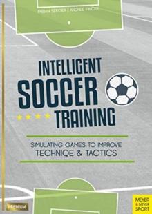 Intelligent Soccer Training : Simulating Games to Improve Technique and Tactics