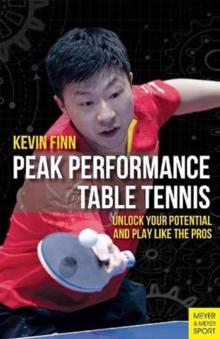 Peak Performance Table Tennis : Unlock Your Potential and Play Like the Pros