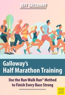 Galloway's Half Marathon Training : Use the Run Walk Run(R) Method to Finish Every Race Strong