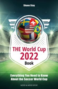 THE World Cup 2022 Book : Everything You Need to Know About the Soccer World Cup