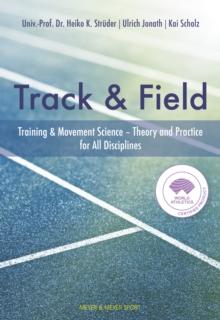 Track & Field : Training & Movement Science - Theory and Practice for All Disciplines