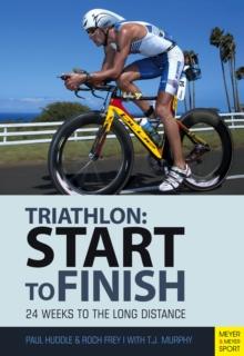 Triathlon: Start to Finish : 24 Weeks to an Endurance Triathlon