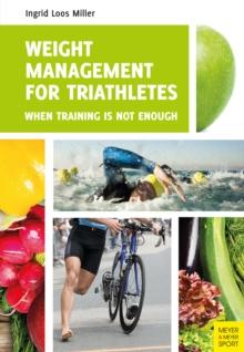 Weight Management for Triathletes : When Training Is Not Enough