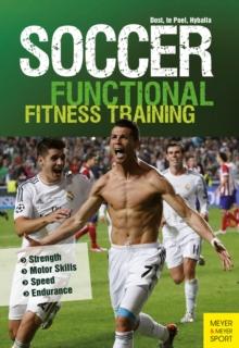 Soccer: Functional Fitness Training : Strength | Motor Skills | Speed | Endurance