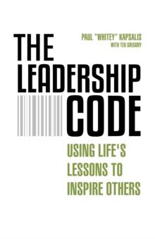 The Leadership Code : Using Life's Lessons to Inspire Others