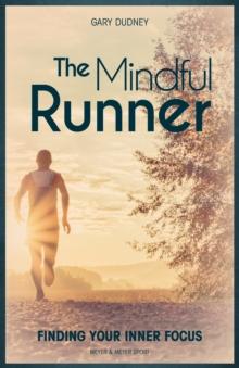 The Mindful Runner : Finding Your Inner Focus