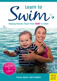 Learn to Swim : Helping Parents to Teach Their Baby to Swim - Newborn to 3 Years