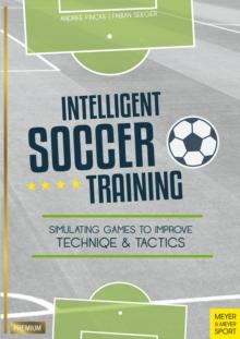 Intelligent Soccer Training : Simulating Games to Improve Technique & Tactics