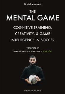 The Mental Game : Cognitive Training, Creativity, and Game Intelligence in Soccer