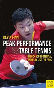 Peak Performance Table Tennis : Unlock Your Potential and Play Like the Pros