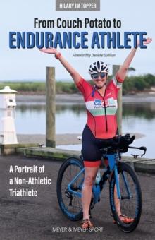 From Couch Potato to Endurance Athlete : A Portrait of a Non-Athletic Triathlete