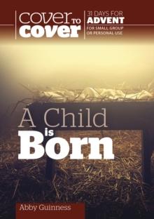 A Child is Born - Cover to Cover Advent Study Guide