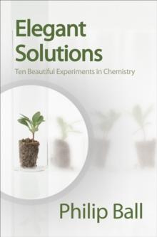 Elegant Solutions : Ten Beautiful Experiments in Chemistry