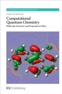 Computational Quantum Chemistry : Molecular Structure and Properties In Silico