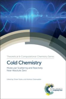 Cold Chemistry : Molecular Scattering and Reactivity Near Absolute Zero