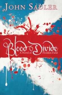 Blood Divide : A novel of Flodden Field