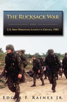 The Rucksack War : U.S. Army Operational Logistics in Grenada, 1983