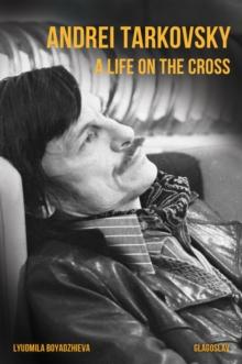 Andrei Tarkovsky : A Life on the Cross