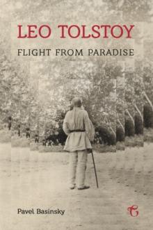 Leo Tolstoy : Flight from Paradise