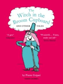 The Witch in the Broom Cupboard and Other Tales