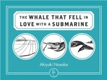 The WHALE THAT FELL IN LOVE WITH A SUBMARINE