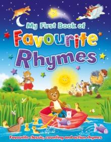 My First Book of Favourite Rhymes : Favourite classic, counting and action rhymes to share