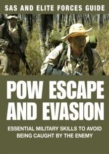 POW Escape And Evasion : Essential Military Skills To Avoid Being Caught By the Enemy