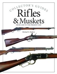 Rifles and Muskets : From 1450 to the present day