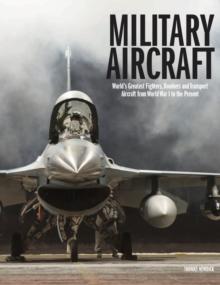 The World's Greatest Military Aircraft : An Illustrated History