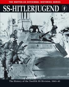 SS-Hitlerjugend : The History of the Twelfth SS Division, 1943-45