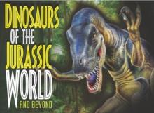 Dinosaurs of the Jurassic World : and Beyond