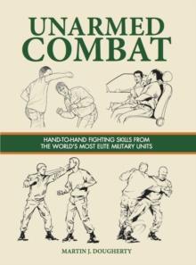 Unarmed Combat : Hand-to-Hand Fighting Skills from the World's Most Elite Military Units