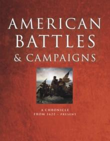 American Battles and Campaigns : A Chronicle from 1622 - Present