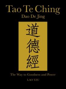 Tao Te Ching (Daodejing) : The Way to Goodness and Power