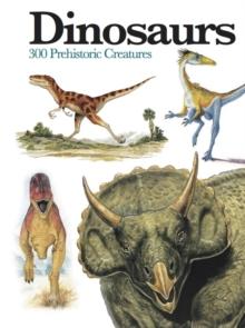 Dinosaurs : 300 Prehistoric Creatures