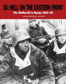 SS: Hell on the Eastern Front : The Waffen-SS in Russia 1941-45