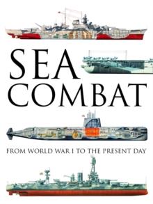 Sea Combat : From World War I to the Present Day