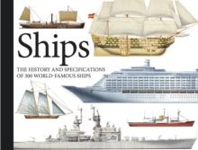 Ships : The History and Specifications of 300 World-Famous Ships