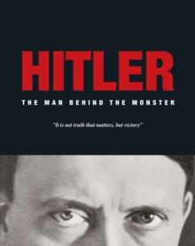 Hitler : The Man Behind the Monster