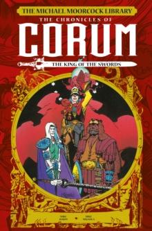 The Michael Moorcock Library : The Chronicles of Corum Volume 3 - The King of Swords