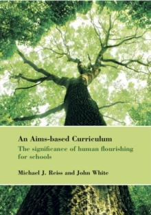 An Aims-based Curriculum : The significance of human flourishing for schools