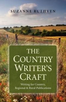 The Country Writer's Craft : Writing For Country, Regional & Rural Publications